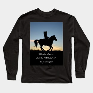 Take the chance Long Sleeve T-Shirt